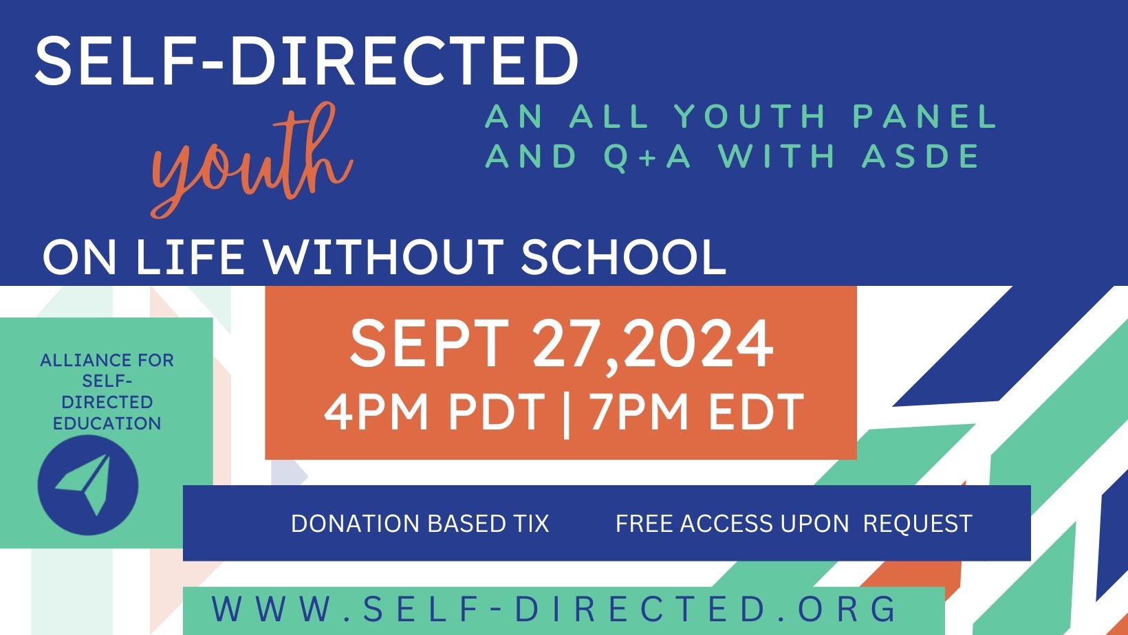 Self-Directed Youth on Life Without School. Sept. 27, 2024 4 pm PDT/7PM EDT. An All Youth Panel and Q&A with ASDE. Donation based tix. Free access upon request.