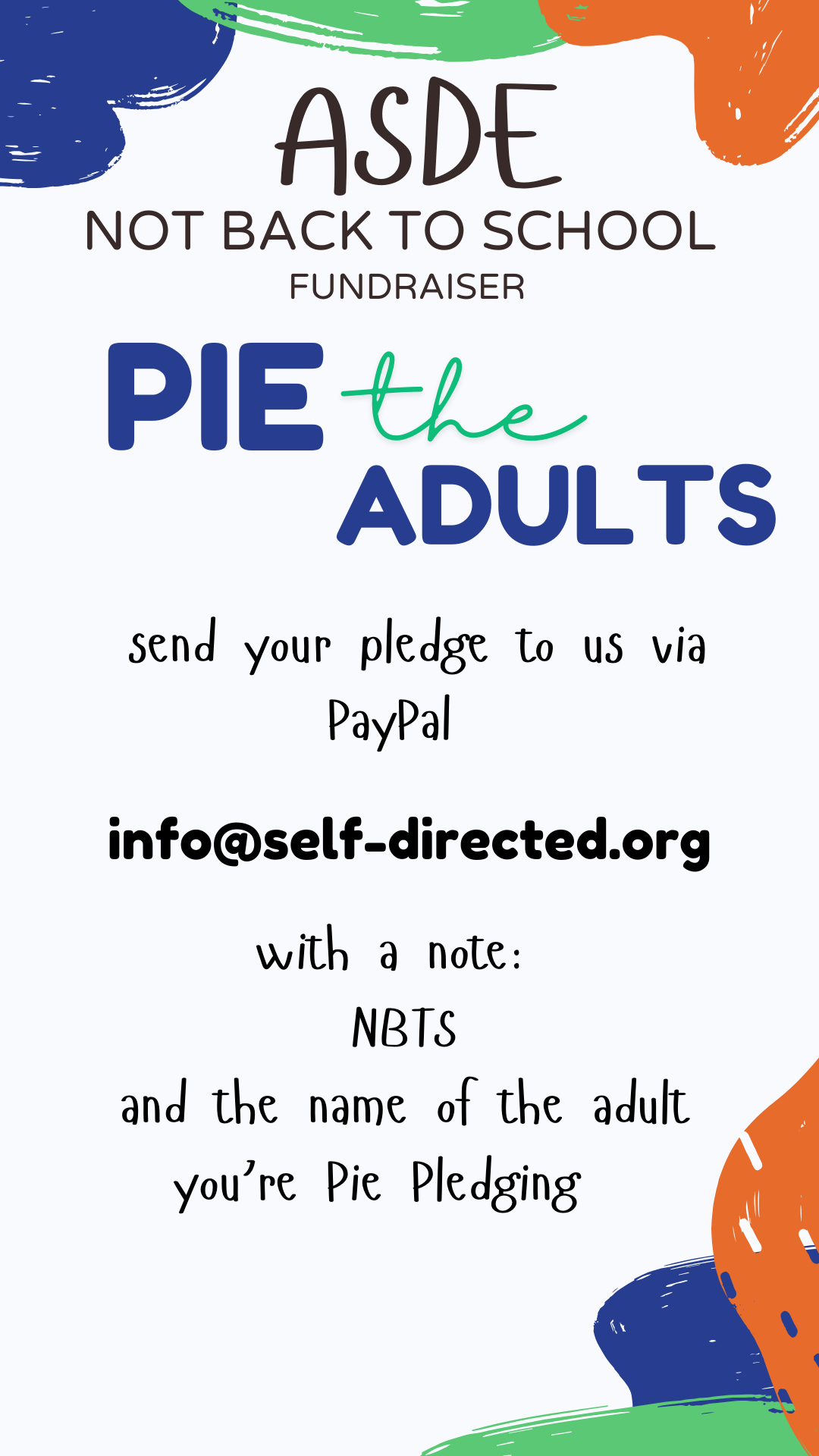 ASDE Fundraiser: Pie the Adults. Send your pledge to us via PayPal: info@self-directed.org with a note that says NBTS and the name of the adult you're pie pledging.